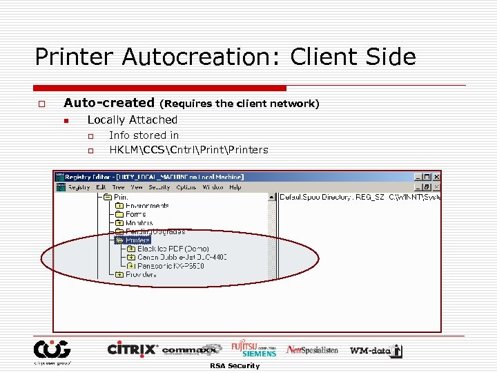 Printer Autocreation: Client Side o Auto-created n (Requires the client network) Locally Attached o