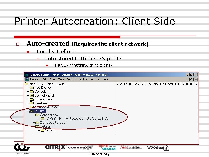 Printer Autocreation: Client Side o Auto-created n (Requires the client network) Locally Defined o