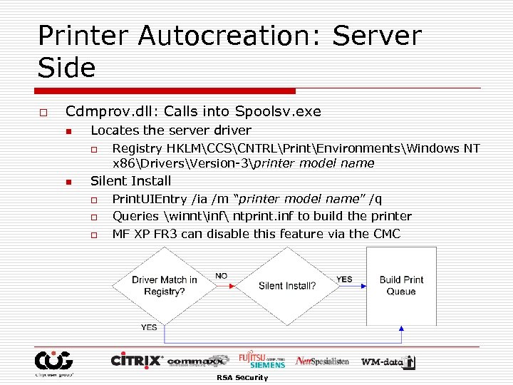 Printer Autocreation: Server Side o Cdmprov. dll: Calls into Spoolsv. exe n Locates the