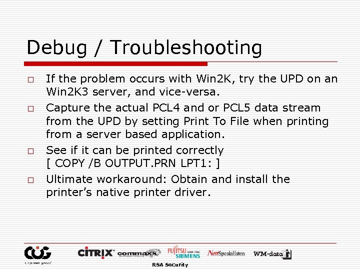 Debug / Troubleshooting o o If the problem occurs with Win 2 K, try