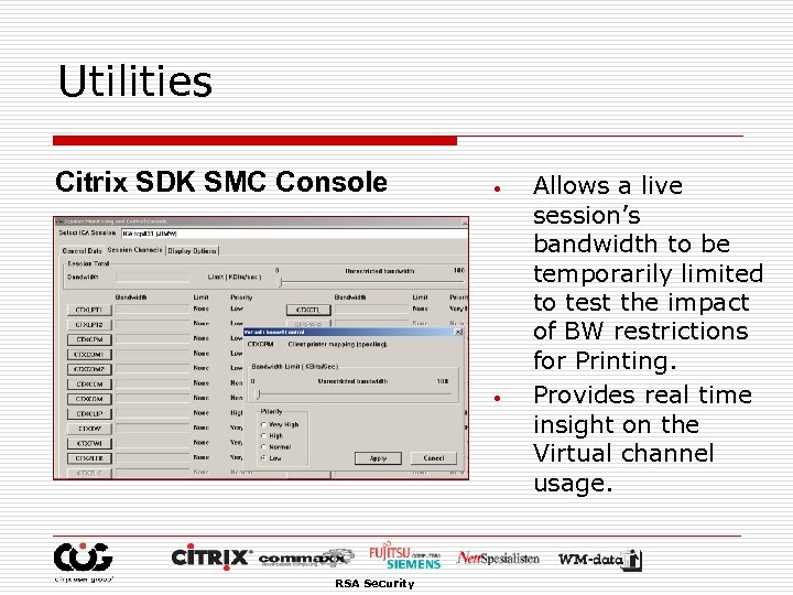 Utilities Citrix SDK SMC Console • • RSA Security Allows a live session’s bandwidth