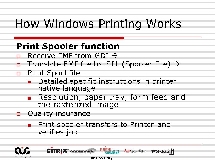 How Windows Printing Works Print Spooler function o o o Receive EMF from GDI