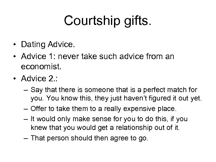 Courtship gifts. • Dating Advice. • Advice 1: never take such advice from an