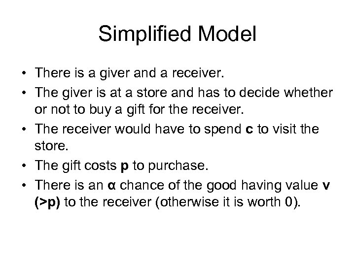 Simplified Model • There is a giver and a receiver. • The giver is