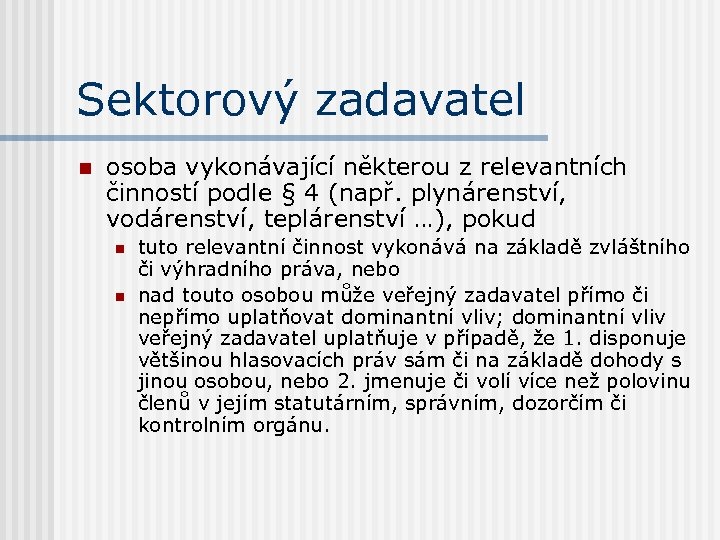 Sektorový zadavatel n osoba vykonávající některou z relevantních činností podle § 4 (např. plynárenství,