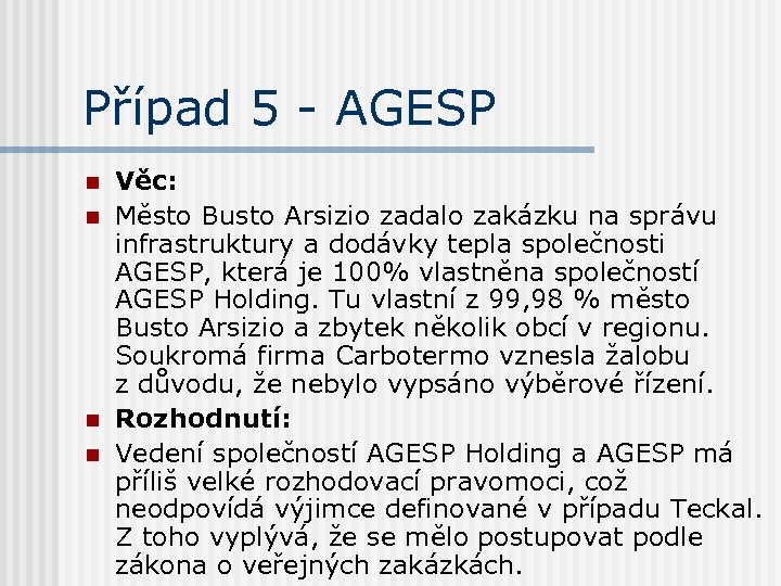 Případ 5 - AGESP n n Věc: Město Busto Arsizio zadalo zakázku na správu