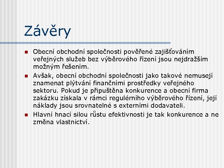 Závěry n n n Obecní obchodní společnosti pověřené zajišťováním veřejných služeb bez výběrového řízení
