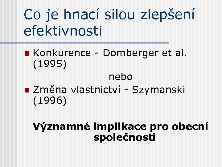 Co je hnací silou zlepšení efektivnosti Konkurence - Domberger et al. (1995) nebo n
