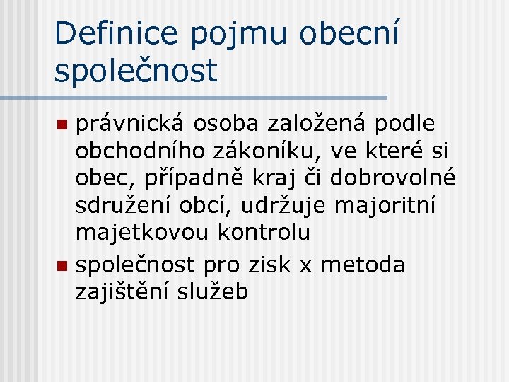 Definice pojmu obecní společnost právnická osoba založená podle obchodního zákoníku, ve které si obec,