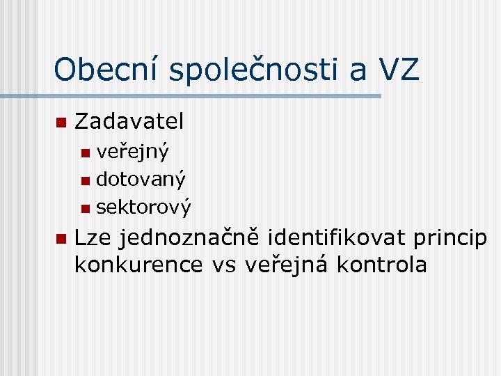 Obecní společnosti a VZ n Zadavatel veřejný n dotovaný n sektorový n n Lze
