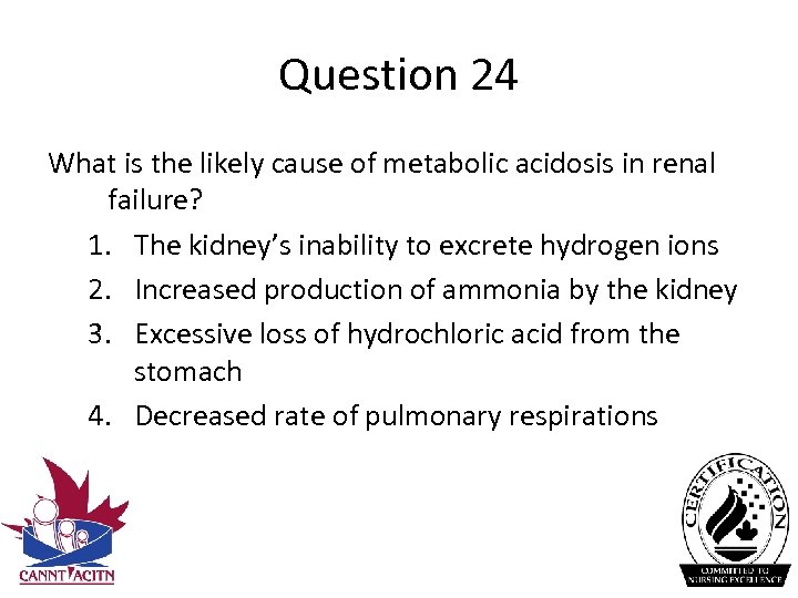Question 24 What is the likely cause of metabolic acidosis in renal failure? 1.