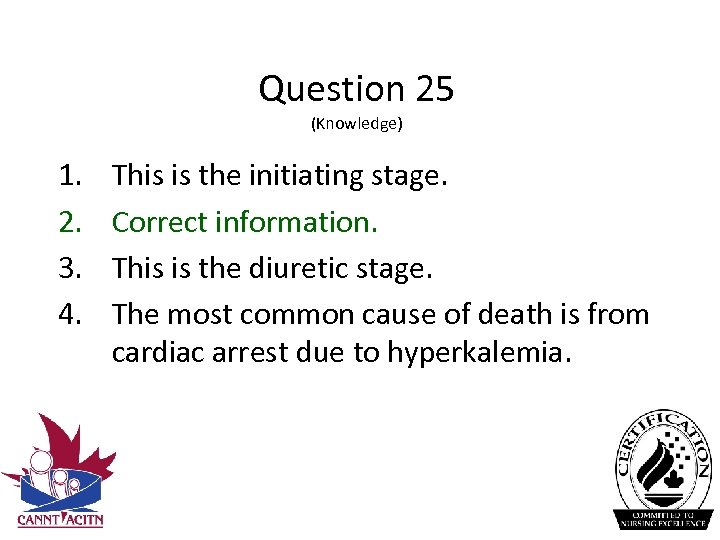 Question 25 (Knowledge) 1. 2. 3. 4. This is the initiating stage. Correct information.