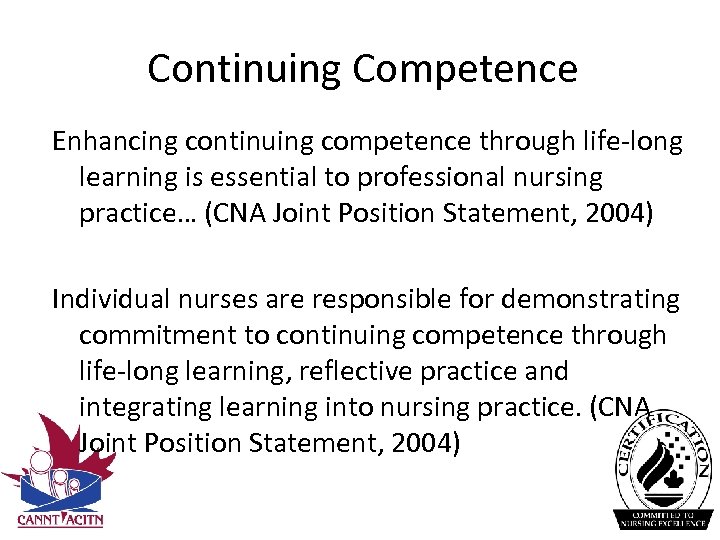 Continuing Competence Enhancing continuing competence through life‐long learning is essential to professional nursing practice…