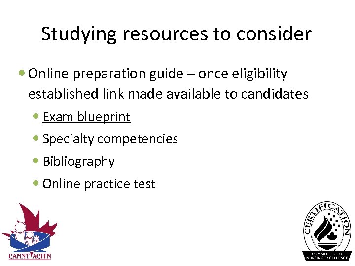Studying resources to consider Online preparation guide – once eligibility established link made available