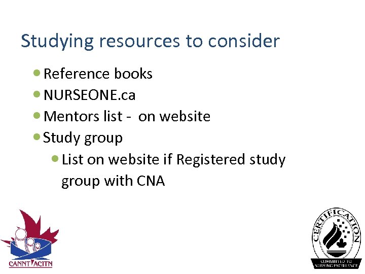 Studying resources to consider Reference books NURSEONE. ca Mentors list ‐ on website Study