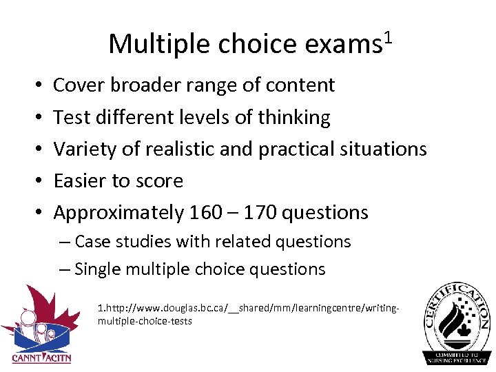 1 Multiple choice exams • • • Cover broader range of content Test different