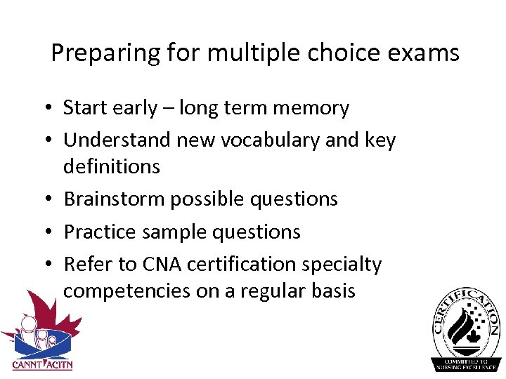 Preparing for multiple choice exams • Start early – long term memory • Understand