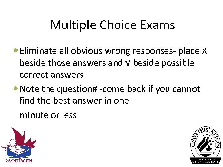 Multiple Choice Exams Eliminate all obvious wrong responses‐ place X beside those answers and