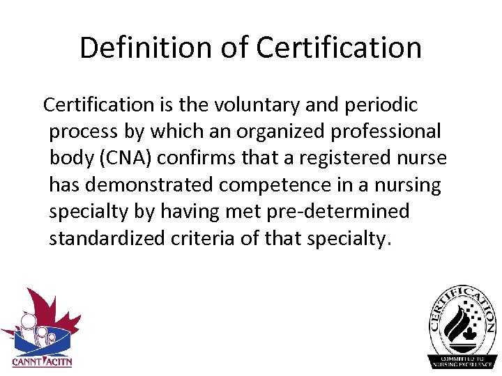 Definition of Certification is the voluntary and periodic process by which an organized professional