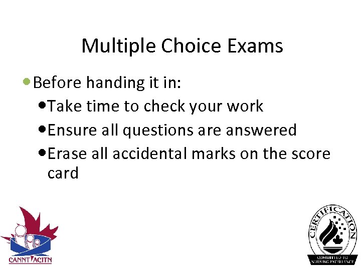 Multiple Choice Exams Before handing it in: Take time to check your work Ensure