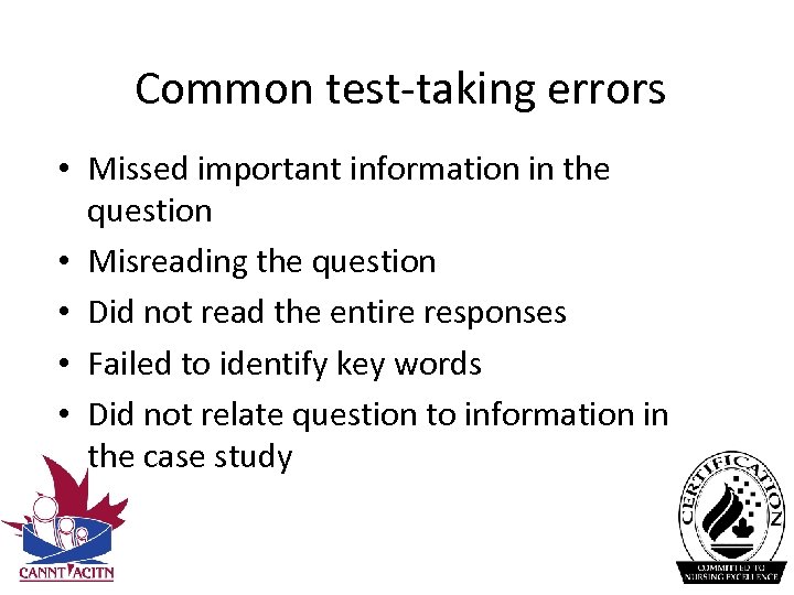 Common test‐taking errors • Missed important information in the question • Misreading the question