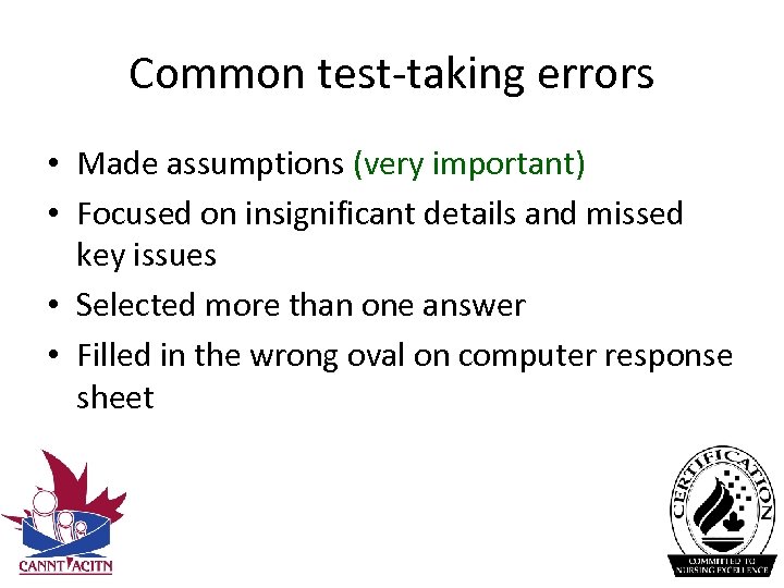 Common test‐taking errors • Made assumptions (very important) • Focused on insignificant details and