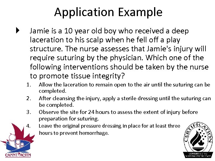 Application Example Jamie is a 10 year old boy who received a deep laceration