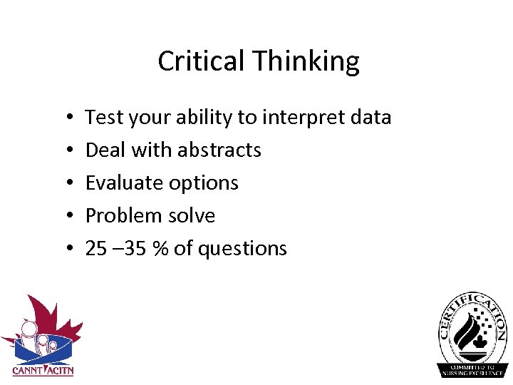 Critical Thinking • • • Test your ability to interpret data Deal with abstracts