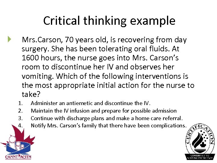 Critical thinking example Mrs. Carson, 70 years old, is recovering from day surgery. She