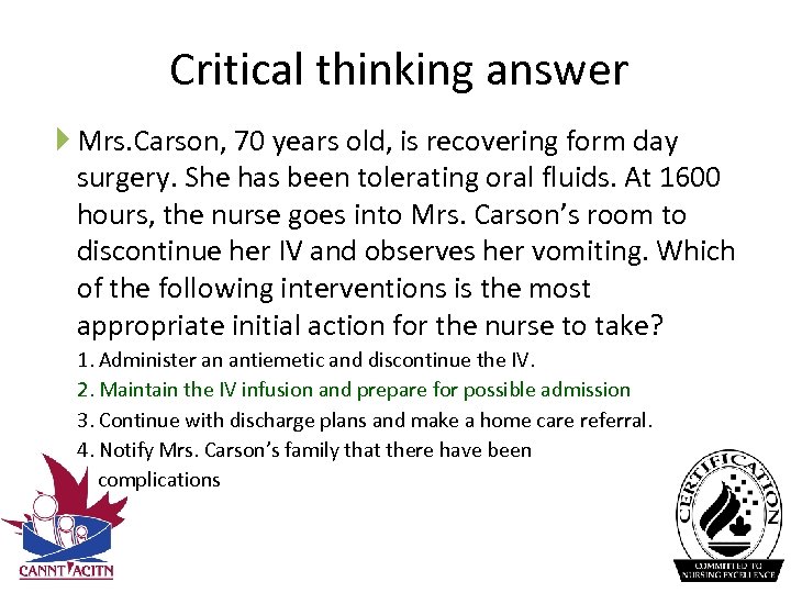 Critical thinking answer Mrs. Carson, 70 years old, is recovering form day surgery. She
