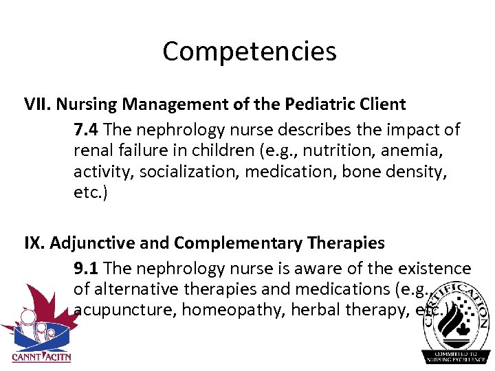 Competencies VII. Nursing Management of the Pediatric Client 7. 4 The nephrology nurse describes