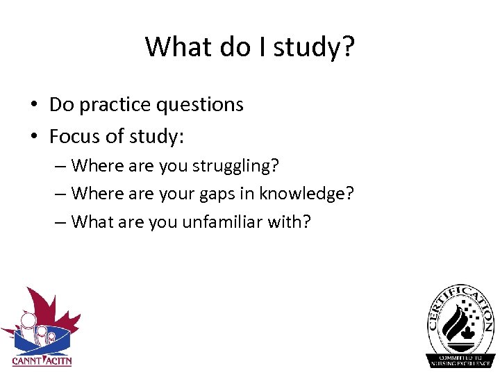 What do I study? • Do practice questions • Focus of study: – Where