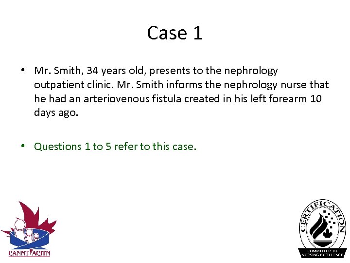 Case 1 • Mr. Smith, 34 years old, presents to the nephrology outpatient clinic.