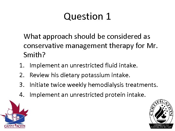 Question 1 What approach should be considered as conservative management therapy for Mr. Smith?