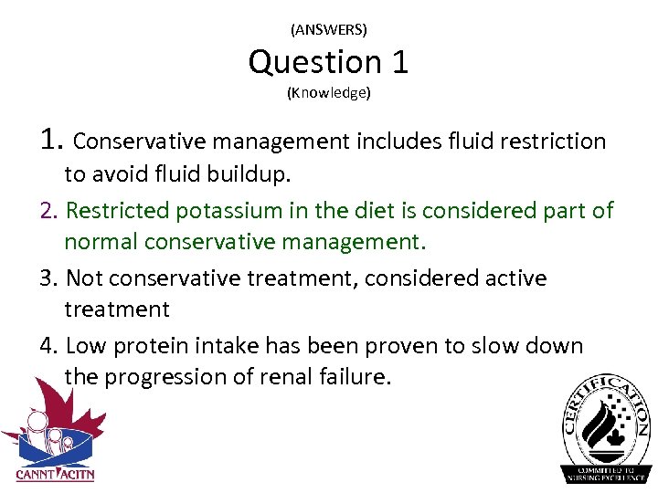 (ANSWERS) Question 1 (Knowledge) 1. Conservative management includes fluid restriction to avoid fluid buildup.