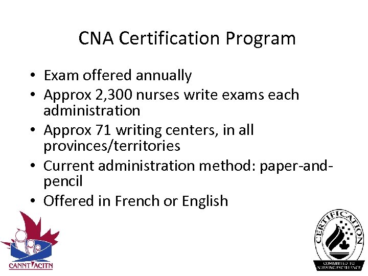 CNA Certification Program • Exam offered annually • Approx 2, 300 nurses write exams