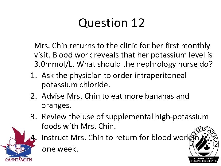 Question 12 Mrs. Chin returns to the clinic for her first monthly visit. Blood