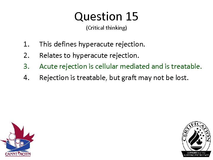 Question 15 (Critical thinking) 1. 2. 3. 4. This defines hyperacute rejection. Relates to
