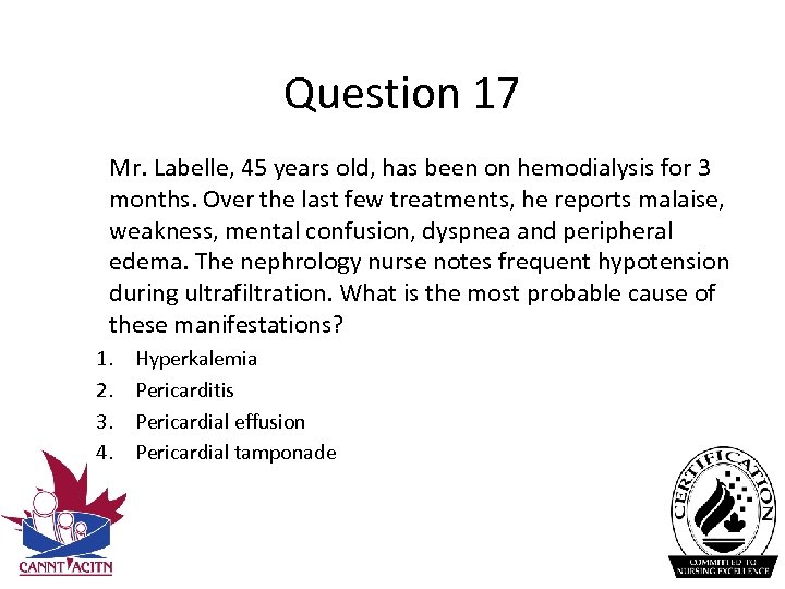 Question 17 Mr. Labelle, 45 years old, has been on hemodialysis for 3 months.