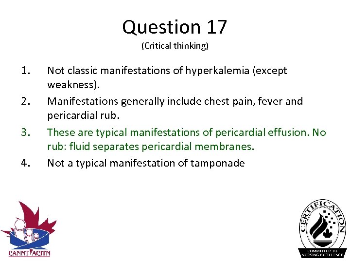 Question 17 (Critical thinking) 1. 2. 3. 4. Not classic manifestations of hyperkalemia (except