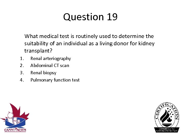 Question 19 What medical test is routinely used to determine the suitability of an