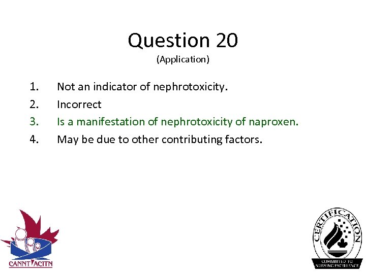Question 20 (Application) 1. 2. 3. 4. Not an indicator of nephrotoxicity. Incorrect Is