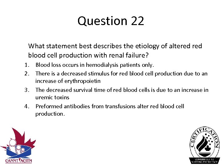 Question 22 What statement best describes the etiology of altered blood cell production with
