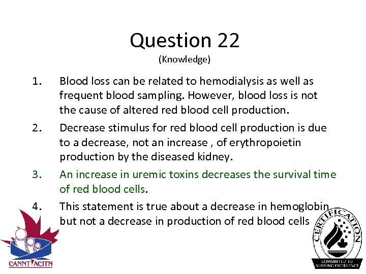 Question 22 (Knowledge) 1. 2. 3. 4. Blood loss can be related to hemodialysis