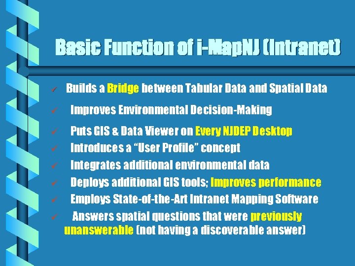 Basic Function of i-Map. NJ (Intranet) ü ü ü ü Builds a Bridge between