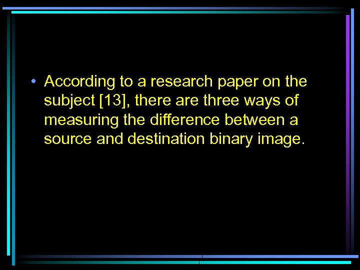  • According to a research paper on the subject [13], there are three