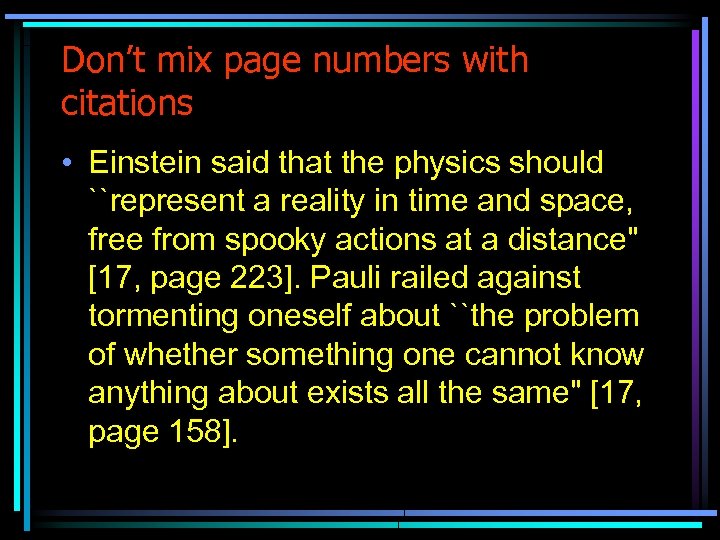 Don’t mix page numbers with citations • Einstein said that the physics should ``represent