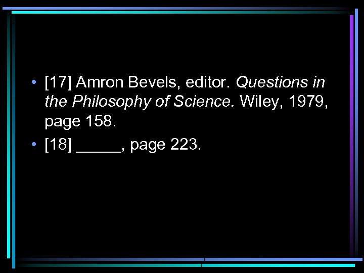  • [17] Amron Bevels, editor. Questions in the Philosophy of Science. Wiley, 1979,