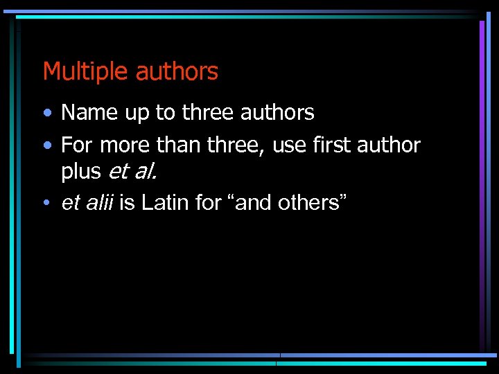 Multiple authors • Name up to three authors • For more than three, use