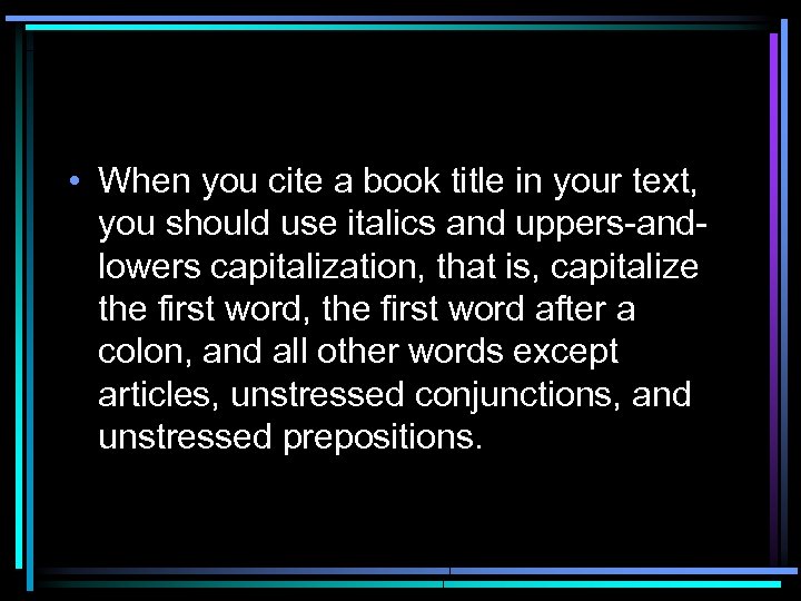  • When you cite a book title in your text, you should use